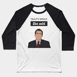 That's what she said , the office Baseball T-Shirt